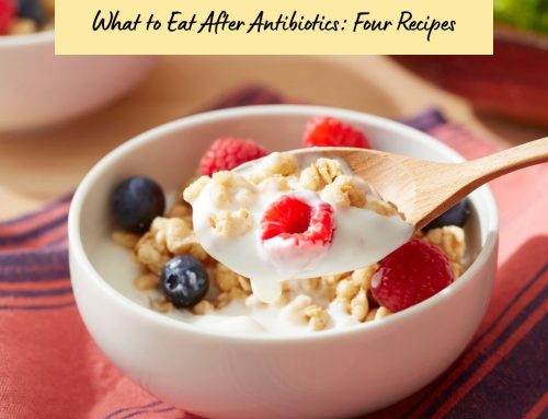What to Eat After Antibiotics: 4 Gut-Rebuilding Recipes
